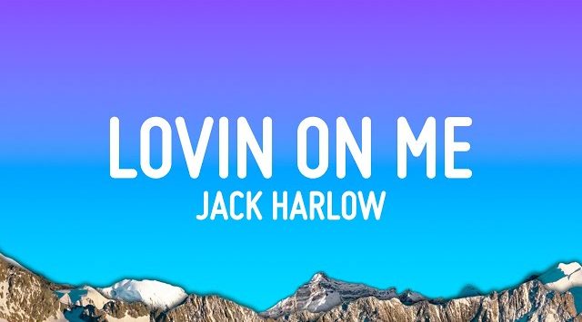 Lovin on Me lyrical song from Jack Harlow
